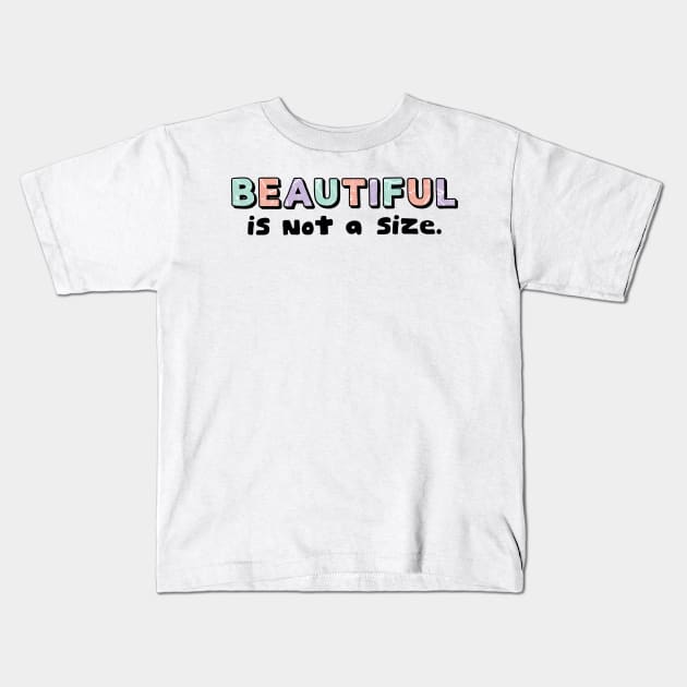 Beautiful is not a size Kids T-Shirt by Nikamii